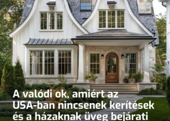 A valódi ok, amiért az USA-ban nincsenek kerítések és a házaknak üveg bejárati ajtóik vannak. Arra az elvre építenek: az én házam az én váram