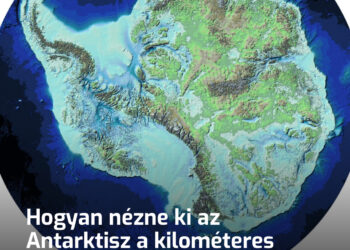 Hogyan nézne ki az Antarktisz a kilométeres jégréteg nélkül? A tudósok bemutatták a pontosított térképet