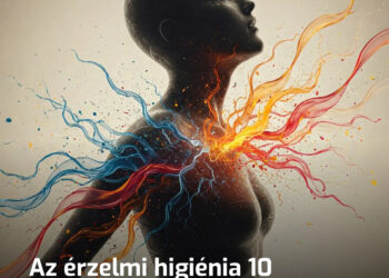 Az érzelmi higiénia 10 szabálya, hogy nyugodt maradj és ne hagyd magad manipulálni