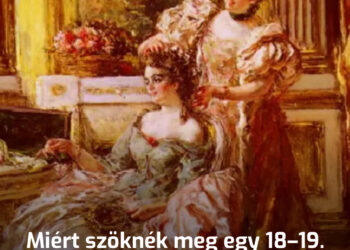 Miért szöknék meg egy 18–19. századi bálról? 3 ok, ami miatt te sem maradnál sokáig