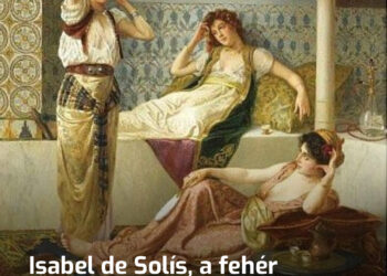 Isabel de Solís, a fehér boszorkány, akiért testvérek és birodalmak estek egymásnak