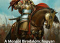 A történelem egyik legnagyobb birodalma: a Mongol Birodalom felemelkedése és hanyatlása